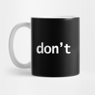 Dont Minimal Typography White Text Mug